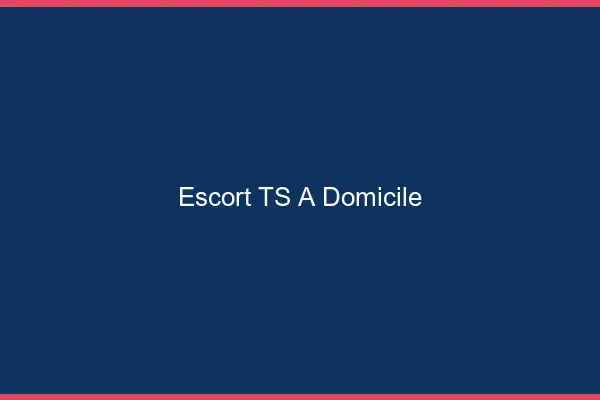 Escort TS à domicile