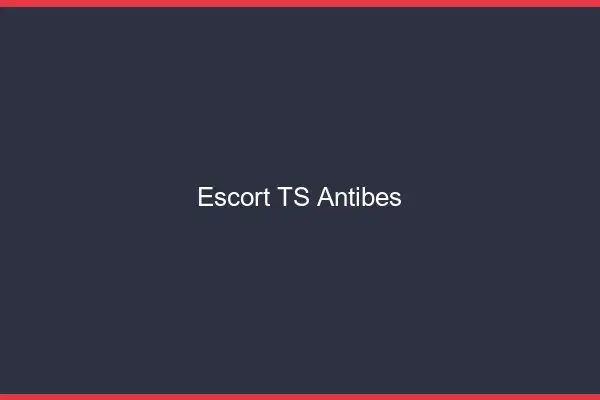 Escort TS Antibes