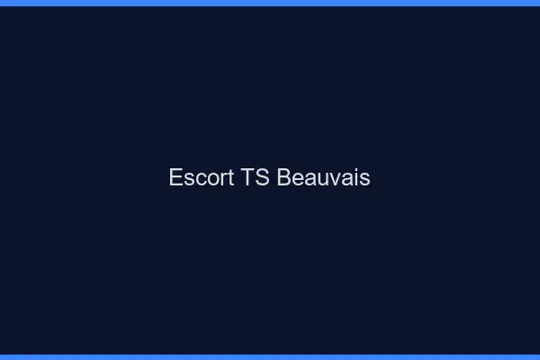 Escort TS Beauvais