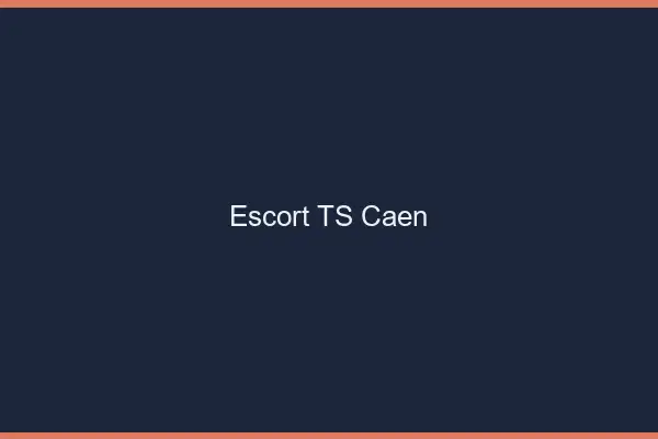 Escort TS Caen