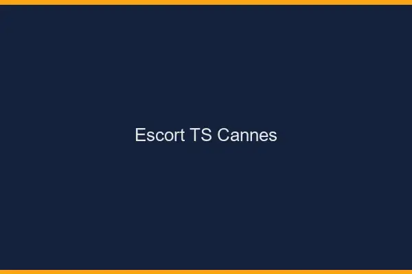 Escort TS Cannes