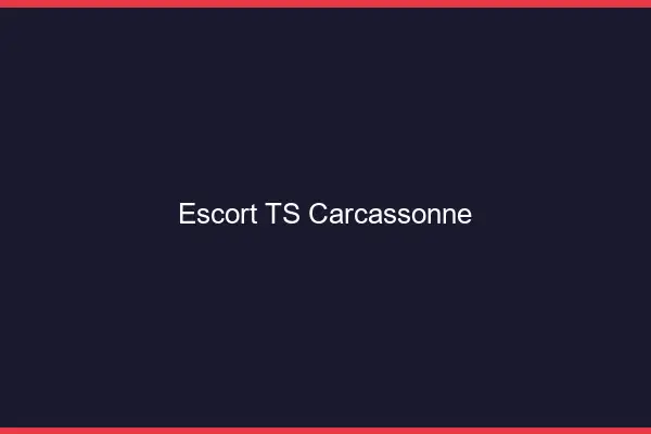Escort TS Carcassonne