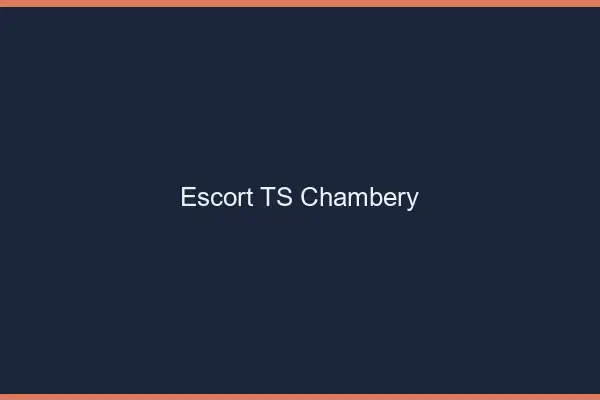 Escort TS Chambéry