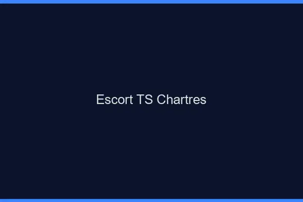 Escort TS Chartres