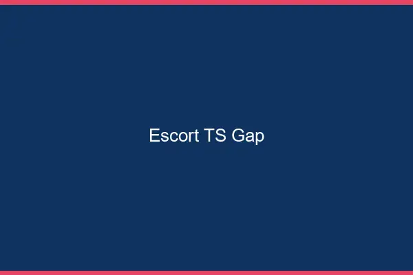 Escort TS Gap