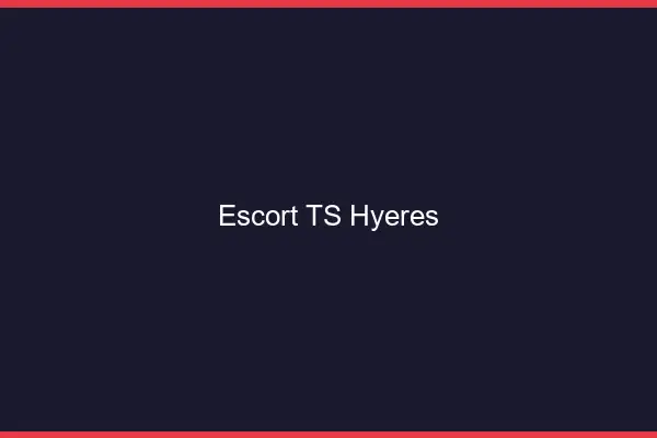Escort TS Hyères