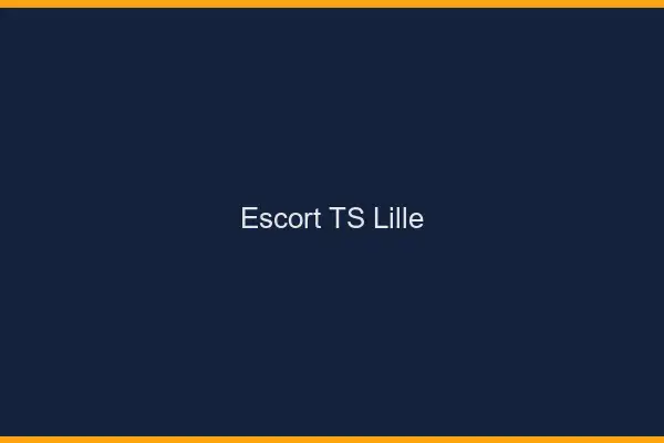 Escort TS Lille