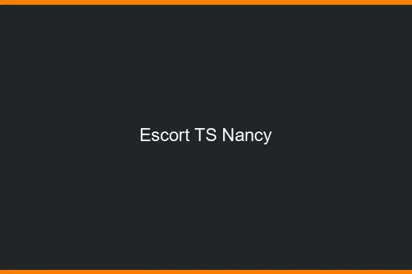 Escort TS Nancy