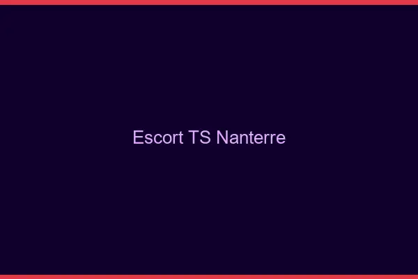 Escort TS Nanterre