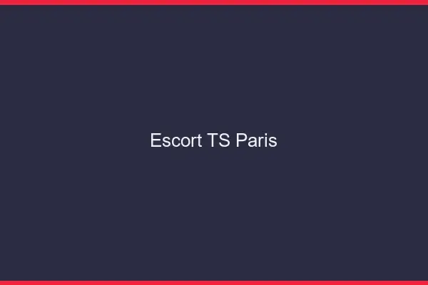 Escort TS Paris