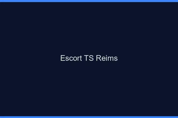 Escort TS Reims