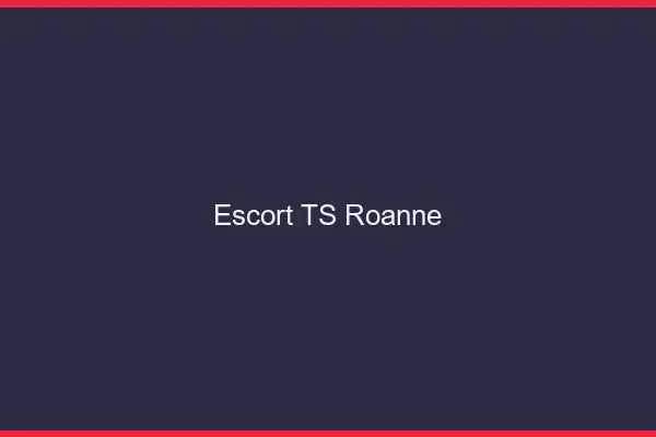 Escort TS Roanne