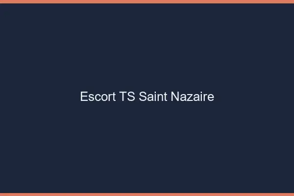 Escort TS Saint-Nazaire