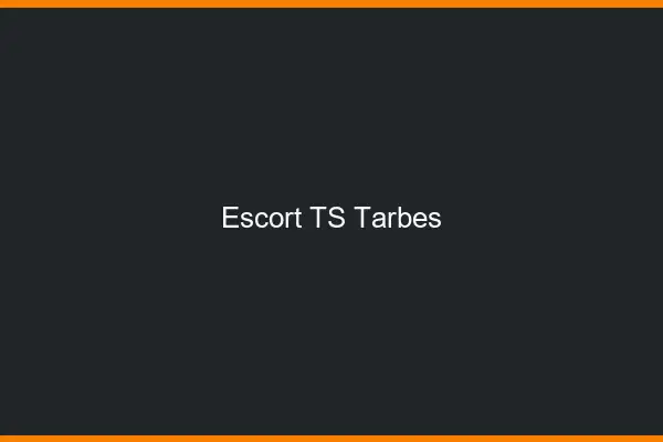 Escort TS Tarbes