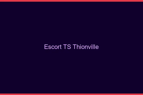 Escort TS Thionville