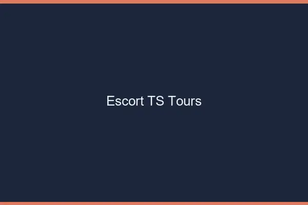 Escort TS Tours