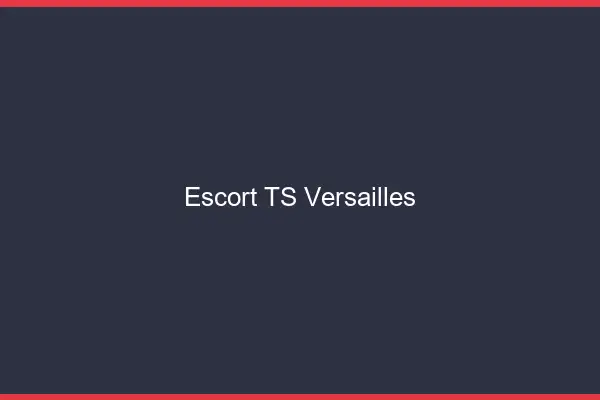 Escort TS Versailles