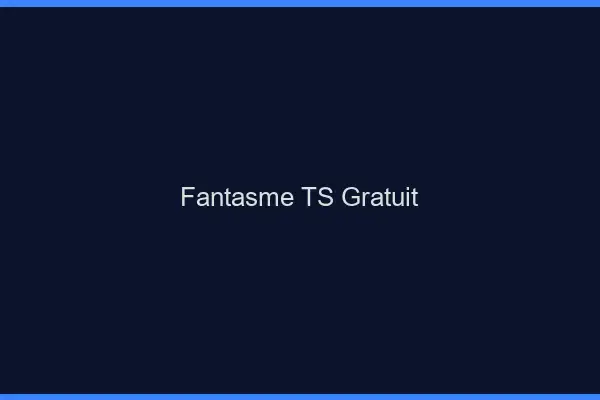 Fantasme TS gratuit
