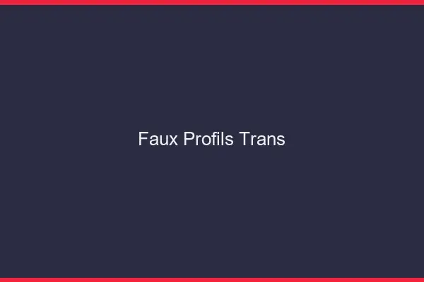 Faux profils trans