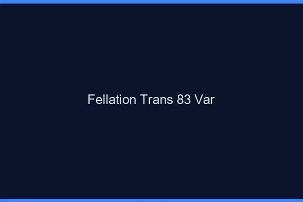 Fellation trans 83 var