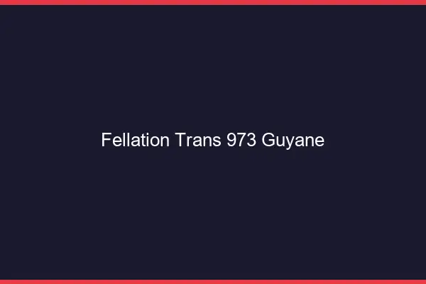 Fellation trans 973 Guyane