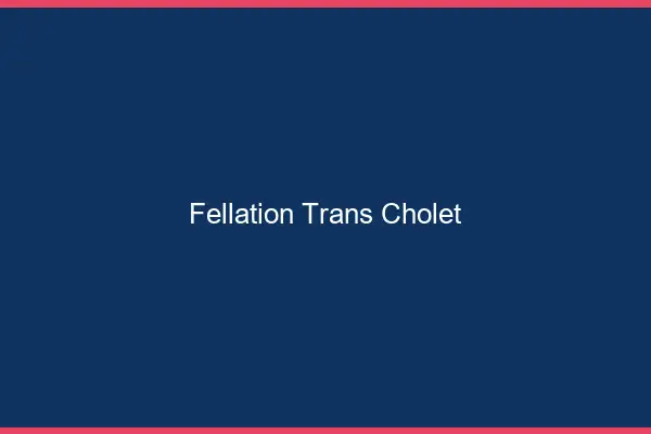 Fellation trans Cholet