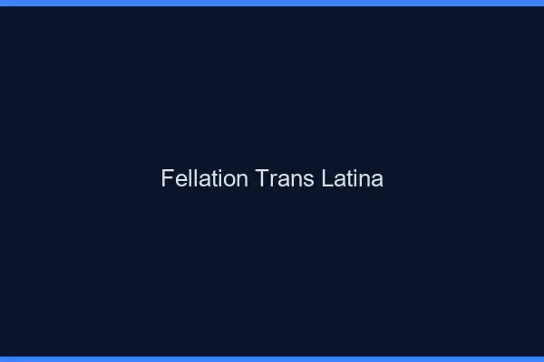 Fellation trans latina