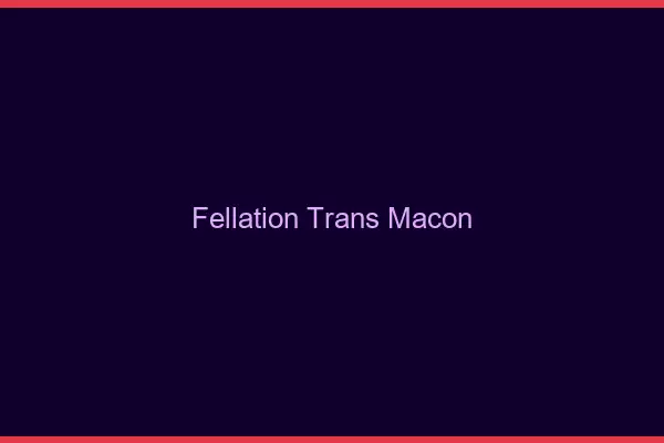 Fellation trans Mâcon