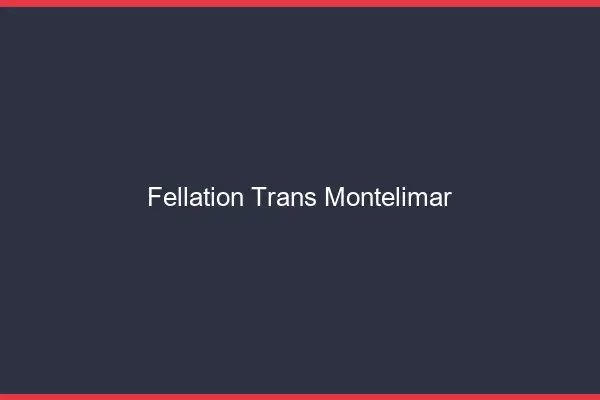 Fellation trans Montélimar