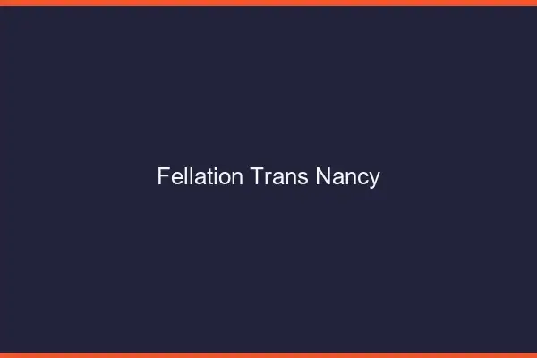 Fellation trans Nancy