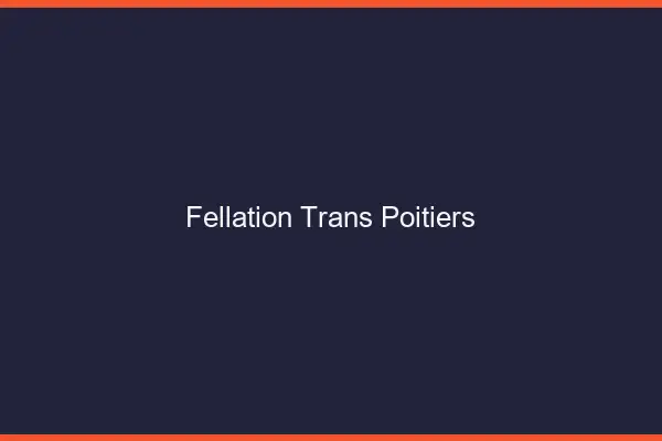Fellation trans Poitiers