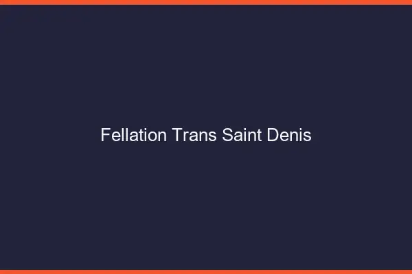 Fellation trans Saint-Denis