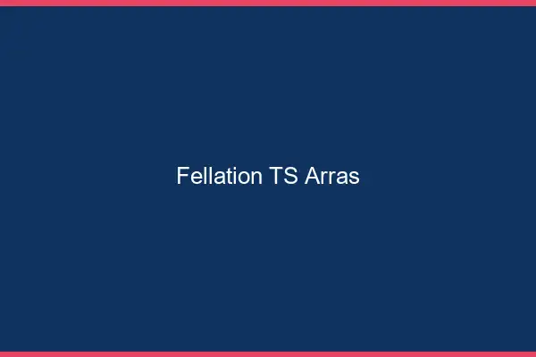 Fellation TS Arras