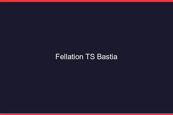 Fellation TS Bastia