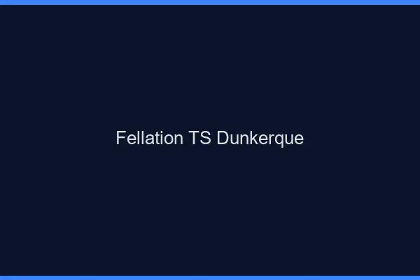 Fellation TS Dunkerque