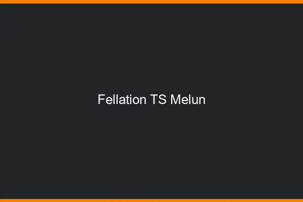 Fellation TS Melun