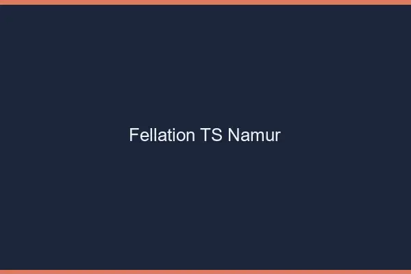 Fellation TS Namur