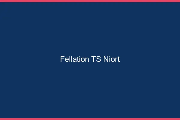 Fellation TS Niort