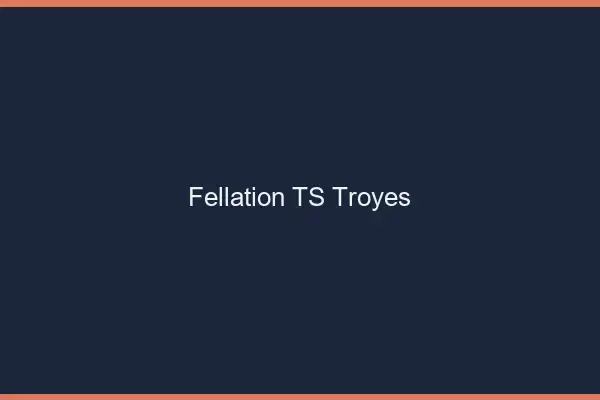 Fellation TS Troyes