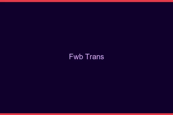 FWB trans