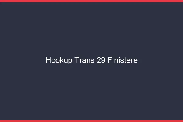 Hookup trans 29 finistère
