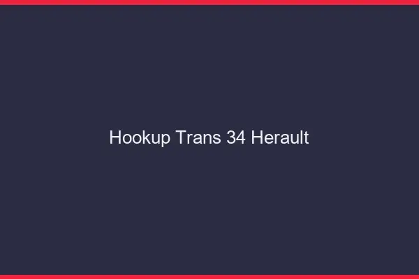 Hookup trans 34 hérault