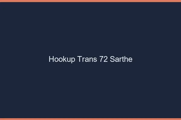 Hookup trans 72 sarthe