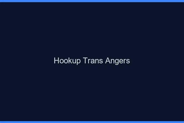 Hookup trans Angers
