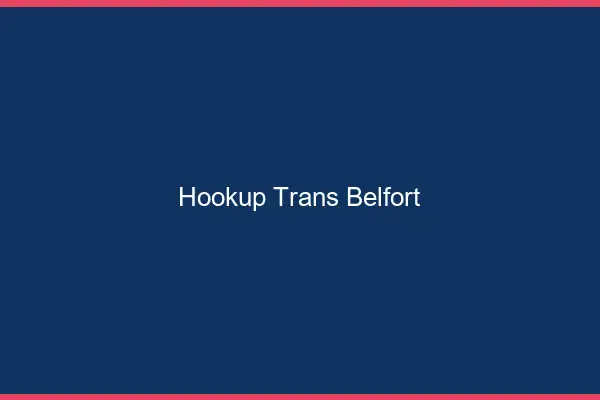 Hookup trans Belfort