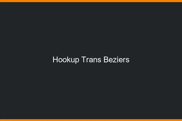 Hookup trans Béziers