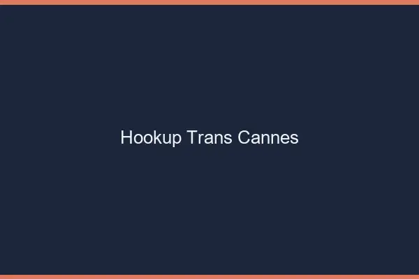 Hookup trans Cannes
