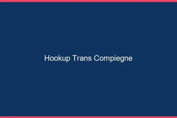 Hookup trans Compiègne