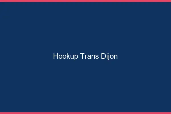 Hookup trans Dijon