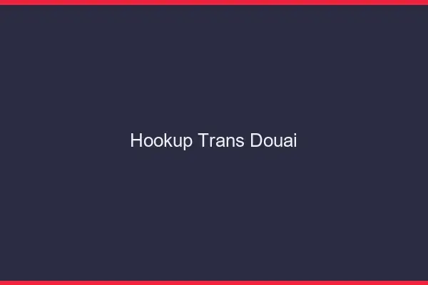 Hookup trans Douai